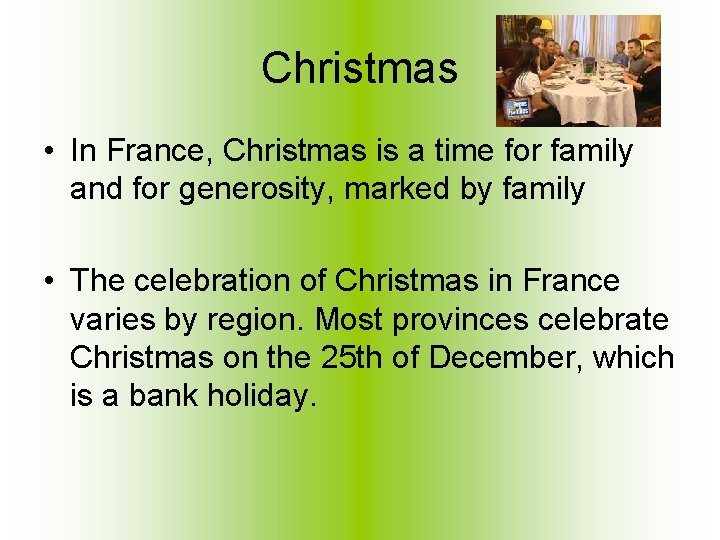 Christmas • In France, Christmas is a time for family and for generosity, marked