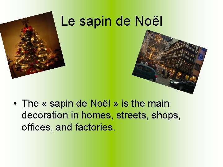Le sapin de Noël • The « sapin de Noël » is the main