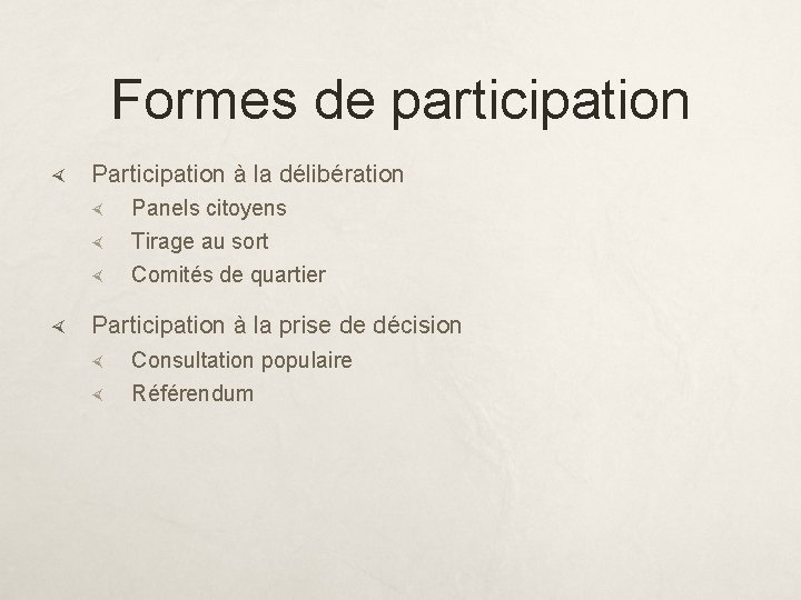 Formes de participation Participation à la délibération Panels citoyens Tirage au sort Comités de