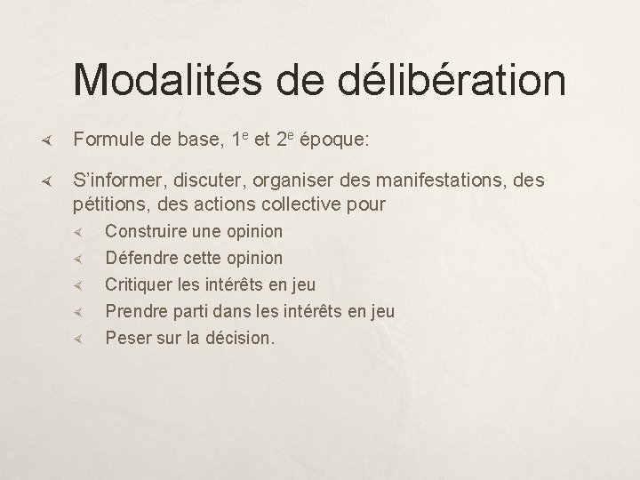 Modalités de délibération Formule de base, 1 e et 2 e époque: S’informer, discuter,