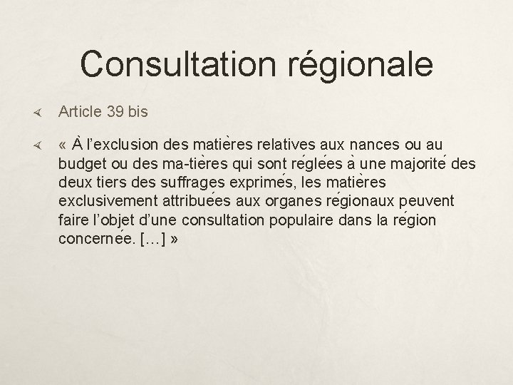 Consultation régionale Article 39 bis « A l’exclusion des matie res relatives aux nances
