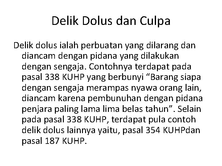 Delik Dolus dan Culpa Delik dolus ialah perbuatan yang dilarang dan diancam dengan pidana