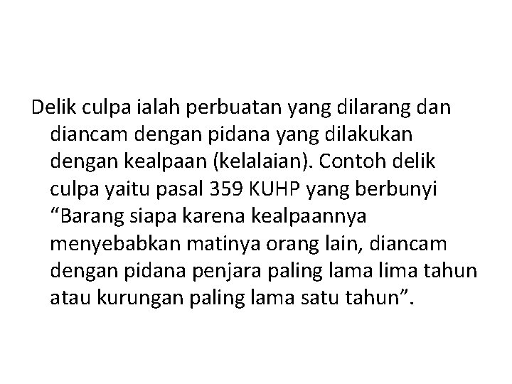 Delik culpa ialah perbuatan yang dilarang dan diancam dengan pidana yang dilakukan dengan kealpaan