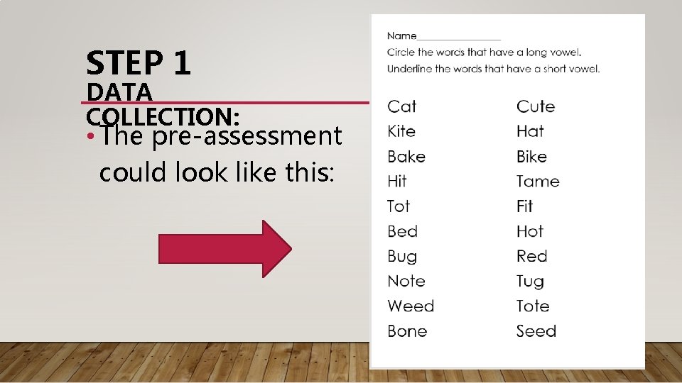 STEP 1 DATA COLLECTION: • The pre-assessment could look like this: 