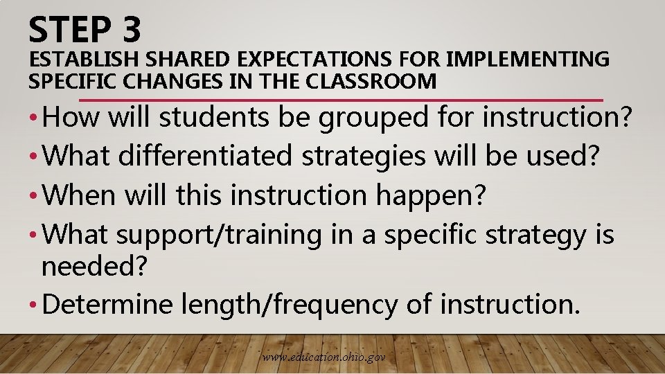 STEP 3 ESTABLISH SHARED EXPECTATIONS FOR IMPLEMENTING SPECIFIC CHANGES IN THE CLASSROOM • How
