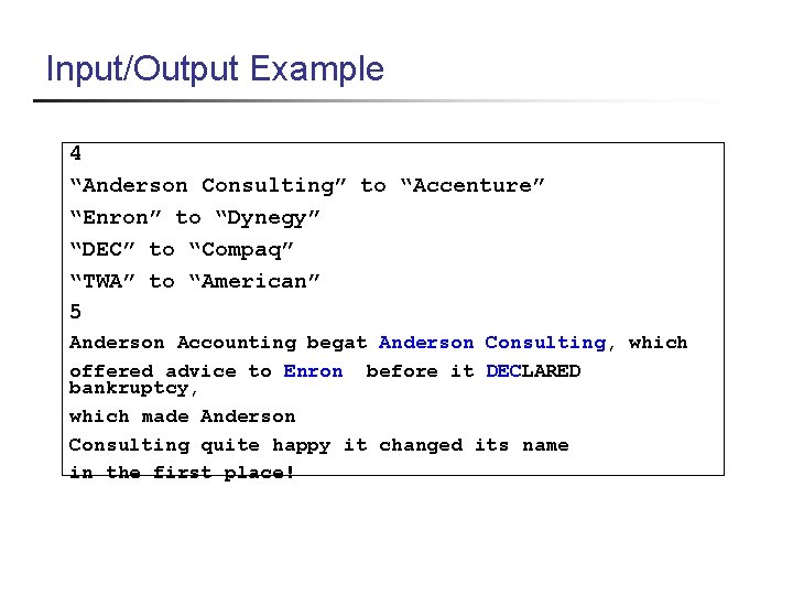 Input/Output Example 4 “Anderson Consulting” to “Accenture” “Enron” to “Dynegy” “DEC” to “Compaq” “TWA”