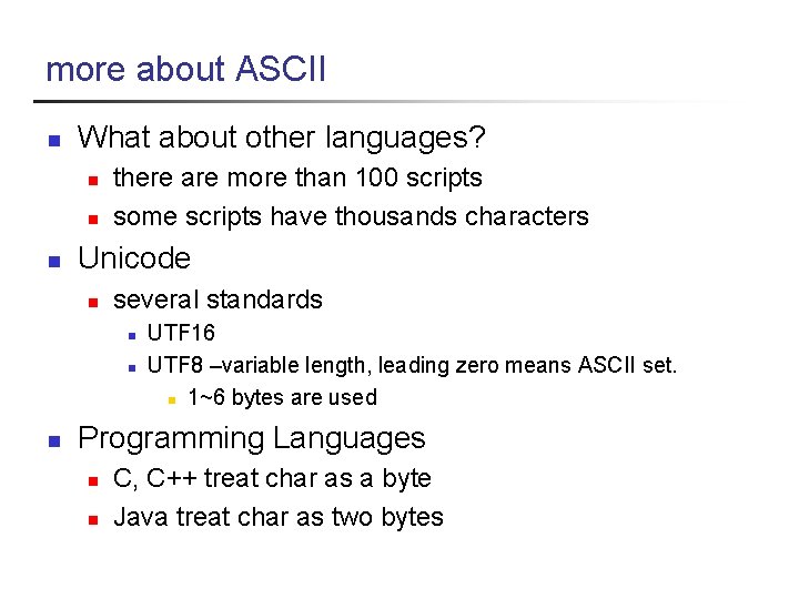 more about ASCII n What about other languages? n n n there are more