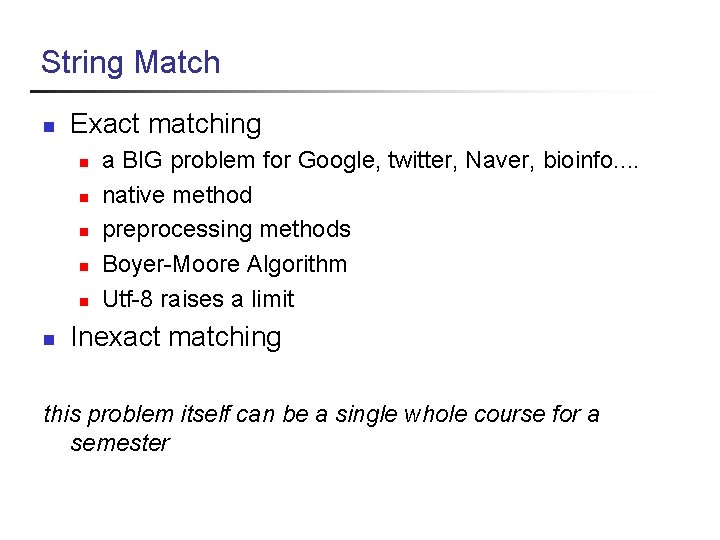 String Match n Exact matching n n n a BIG problem for Google, twitter,