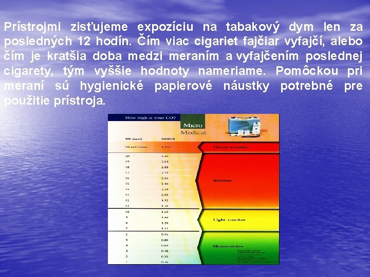 Prístrojmi zisťujeme expozíciu na tabakový dym len za posledných 12 hodín. Čím viac cigariet