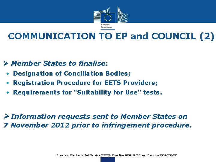 COMMUNICATION TO EP and COUNCIL (2) Member States to finalise: • Designation of Conciliation