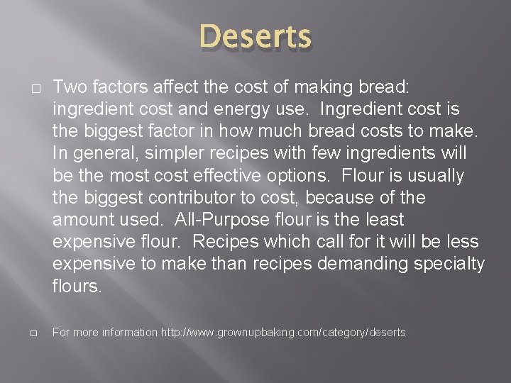 Deserts � � Two factors affect the cost of making bread: ingredient cost and