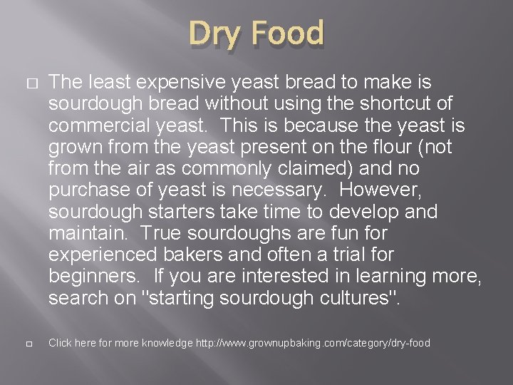 Dry Food � � The least expensive yeast bread to make is sourdough bread