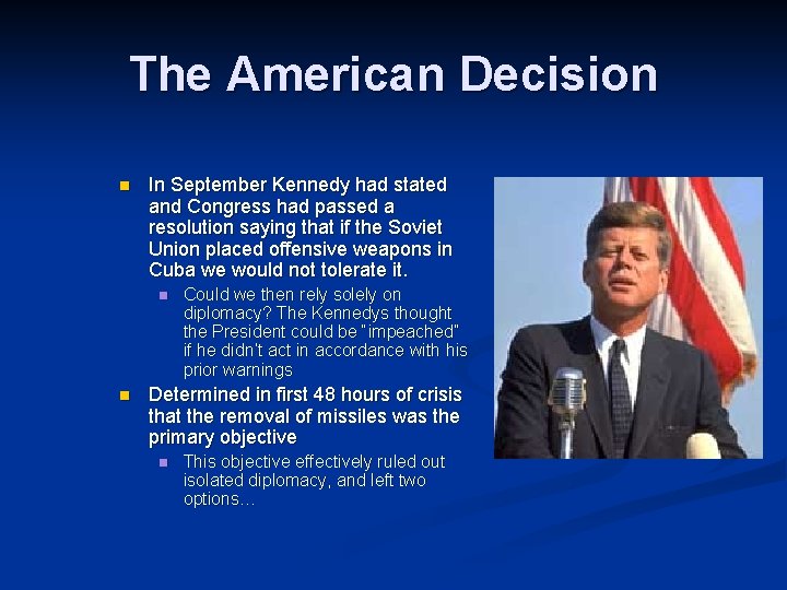 The American Decision n In September Kennedy had stated and Congress had passed a