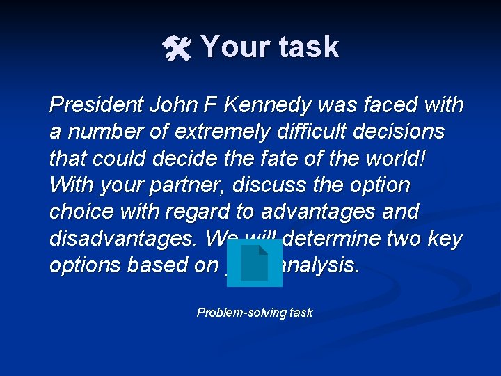  Your task President John F Kennedy was faced with a number of extremely