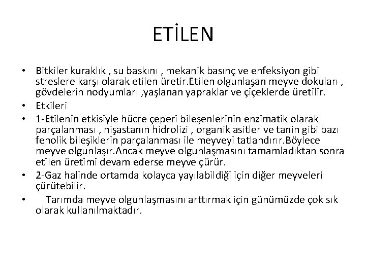 ETİLEN • Bitkiler kuraklık , su baskını , mekanik basınç ve enfeksiyon gibi streslere