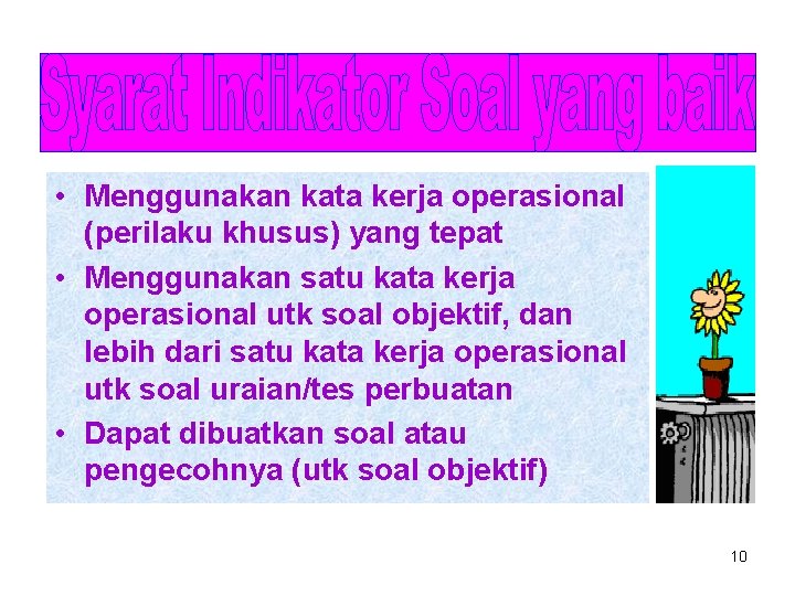  • Menggunakan kata kerja operasional (perilaku khusus) yang tepat • Menggunakan satu kata