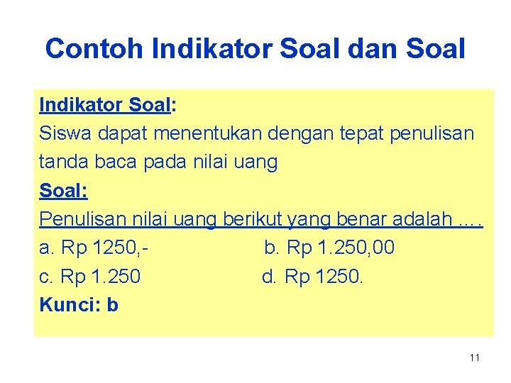 Contoh Indikator Soal dan Soal Indikator Soal: Siswa dapat menentukan dengan tepat penulisan tanda