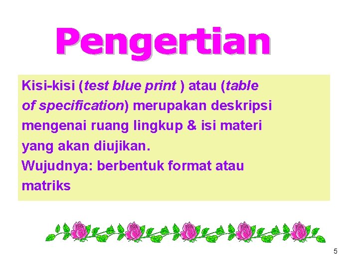 Kisi-kisi (test blue print ) atau (table of specification) merupakan deskripsi mengenai ruang lingkup