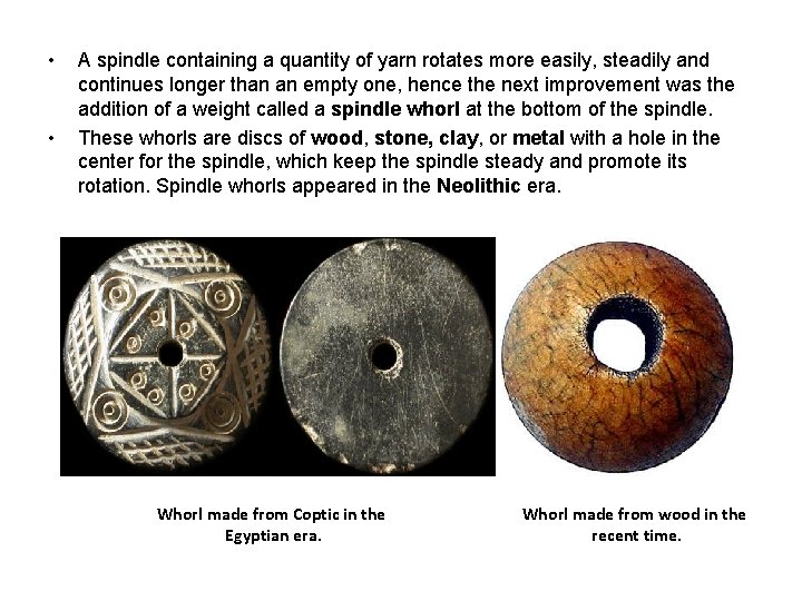  • • A spindle containing a quantity of yarn rotates more easily, steadily