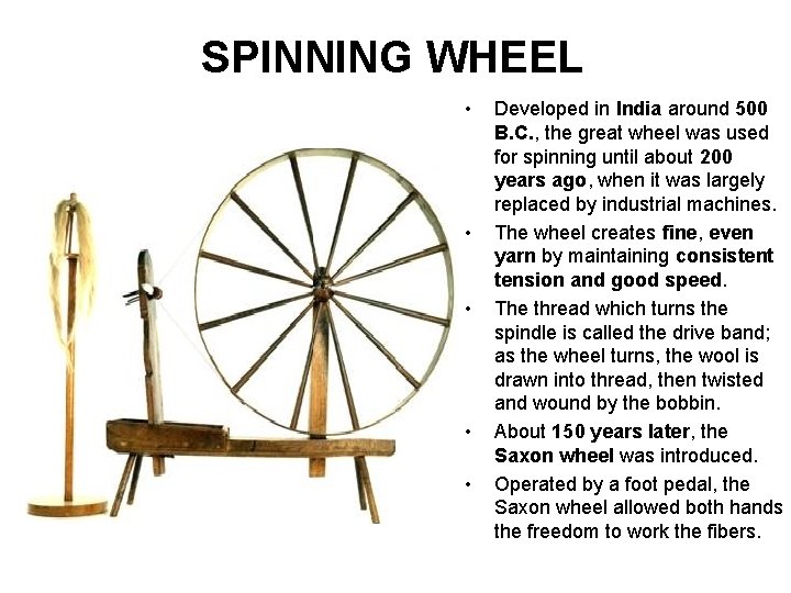 SPINNING WHEEL • • • Developed in India around 500 B. C. , the