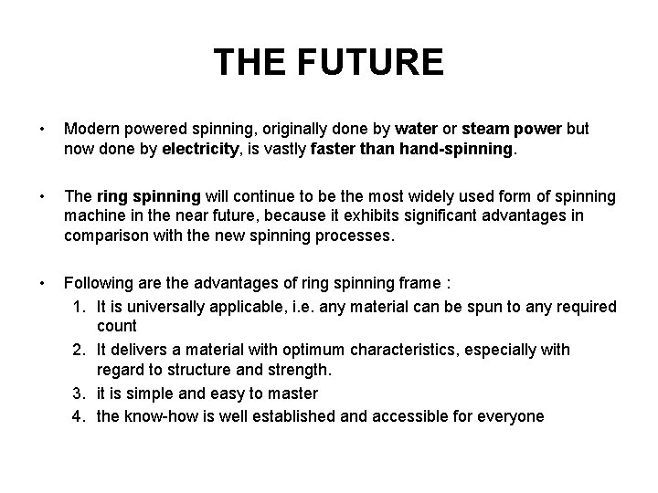 THE FUTURE • Modern powered spinning, originally done by water or steam power but