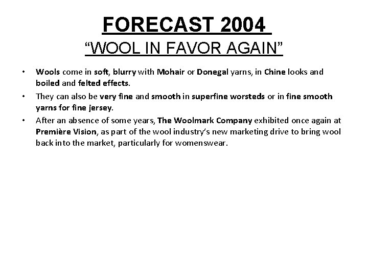 FORECAST 2004 “WOOL IN FAVOR AGAIN” • • • Wools come in soft, blurry