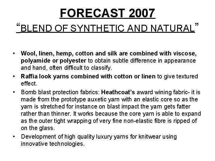 FORECAST 2007 “BLEND OF SYNTHETIC AND NATURAL” • Wool, linen, hemp, cotton and silk