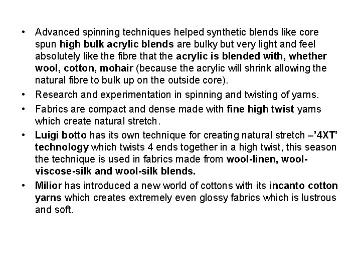  • Advanced spinning techniques helped synthetic blends like core spun high bulk acrylic