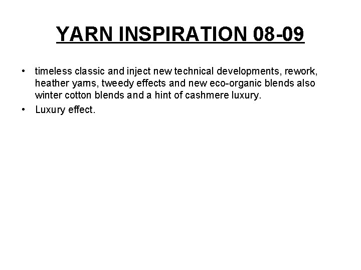 YARN INSPIRATION 08 -09 • timeless classic and inject new technical developments, rework, heather