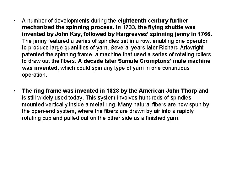  • A number of developments during the eighteenth century further mechanized the spinning