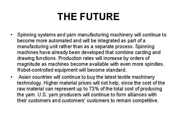 THE FUTURE • Spinning systems and yarn manufacturing machinery will continue to become more
