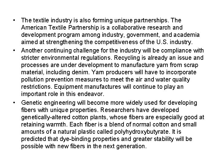  • The textile industry is also forming unique partnerships. The American Textile Partnership