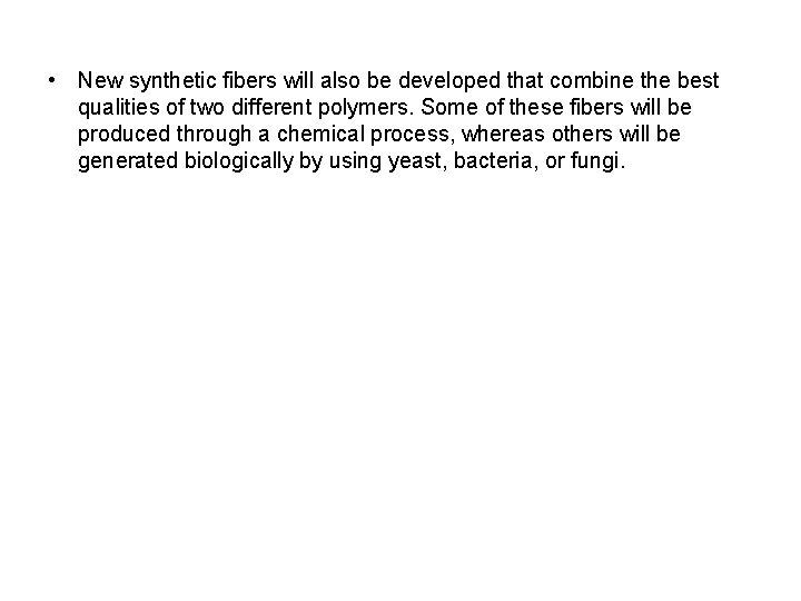 • New synthetic fibers will also be developed that combine the best qualities