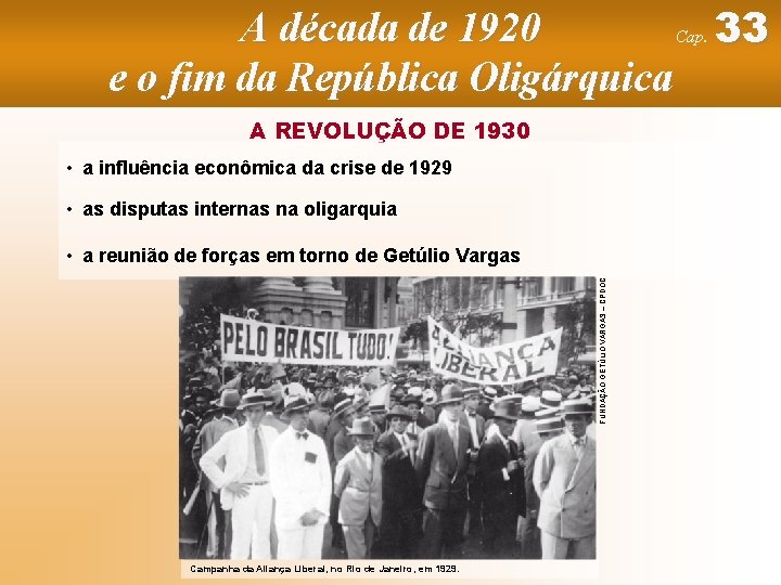 A década de 1920 Cap. 33 e o fim da República Oligárquica A REVOLUÇÃO