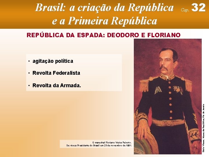 Brasil: a criação da República e a Primeira República Cap. 32 REPÚBLICA DA ESPADA: