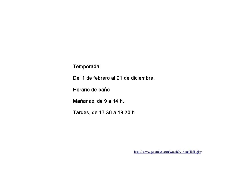 Temporada Del 1 de febrero al 21 de diciembre. Horario de baño Mañanas, de