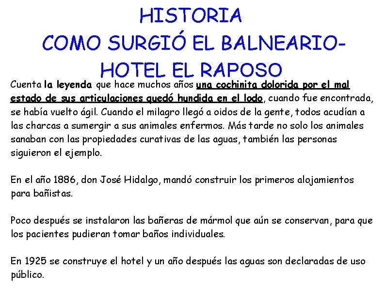 HISTORIA COMO SURGIÓ EL BALNEARIOHOTEL EL RAPOSO Cuenta la leyenda que hace muchos años