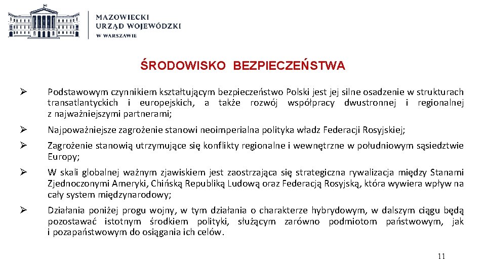 ŚRODOWISKO BEZPIECZEŃSTWA Ø Podstawowym czynnikiem kształtującym bezpieczeństwo Polski jest jej silne osadzenie w strukturach