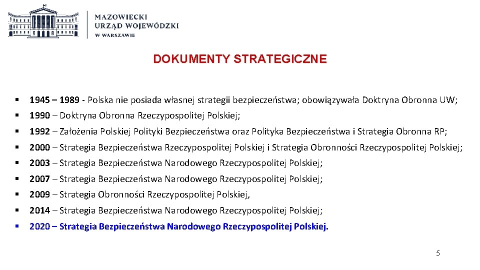 DOKUMENTY STRATEGICZNE § 1945 – 1989 - Polska nie posiada własnej strategii bezpieczeństwa; obowiązywała