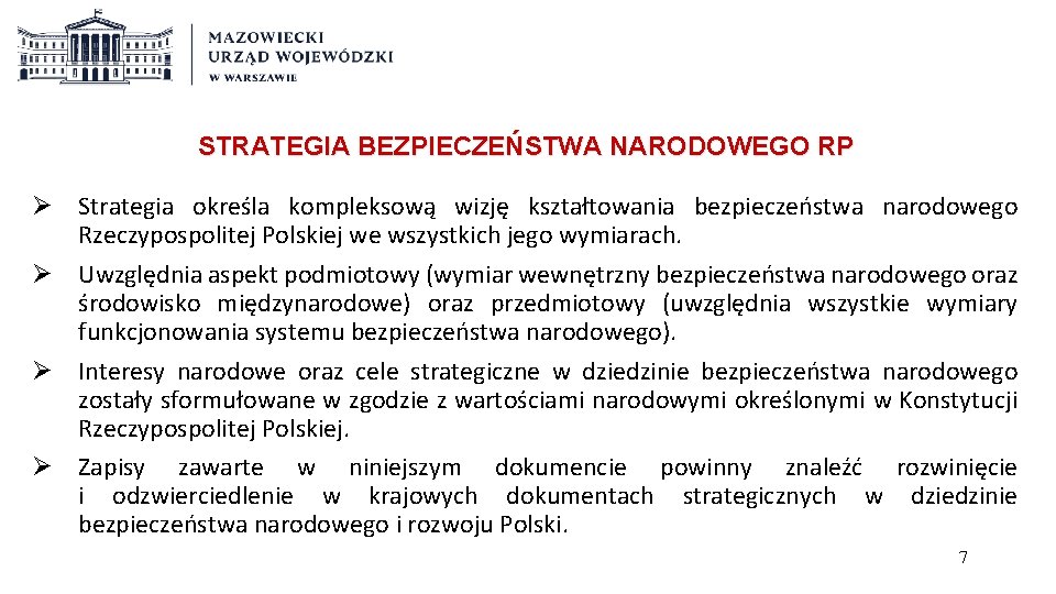 STRATEGIA BEZPIECZEŃSTWA NARODOWEGO RP Ø Strategia określa kompleksową wizję kształtowania bezpieczeństwa narodowego Rzeczypospolitej Polskiej