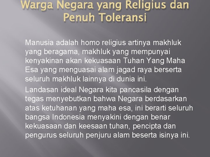 Warga Negara yang Religius dan Penuh Toleransi Manusia adalah homo religius artinya makhluk yang