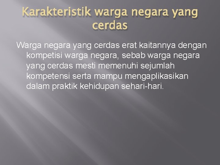 Karakteristik warga negara yang cerdas Warga negara yang cerdas erat kaitannya dengan kompetisi warga