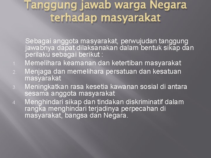 Tanggung jawab warga Negara terhadap masyarakat 1. 2. 3. 4. Sebagai anggota masyarakat, perwujudan