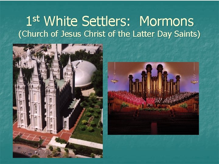 st 1 White Settlers: Mormons (Church of Jesus Christ of the Latter Day Saints)