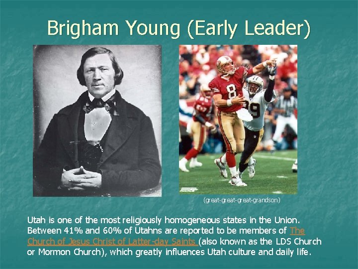 Brigham Young (Early Leader) (great-great-grandson) Utah is one of the most religiously homogeneous states