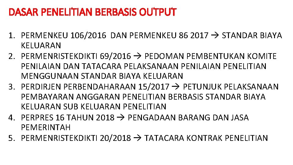 DASAR PENELITIAN BERBASIS OUTPUT 1. PERMENKEU 106/2016 DAN PERMENKEU 86 2017 STANDAR BIAYA KELUARAN