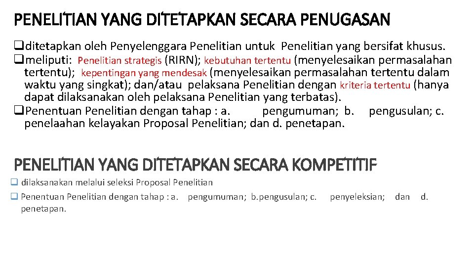 PENELITIAN YANG DITETAPKAN SECARA PENUGASAN qditetapkan oleh Penyelenggara Penelitian untuk Penelitian yang bersifat khusus.