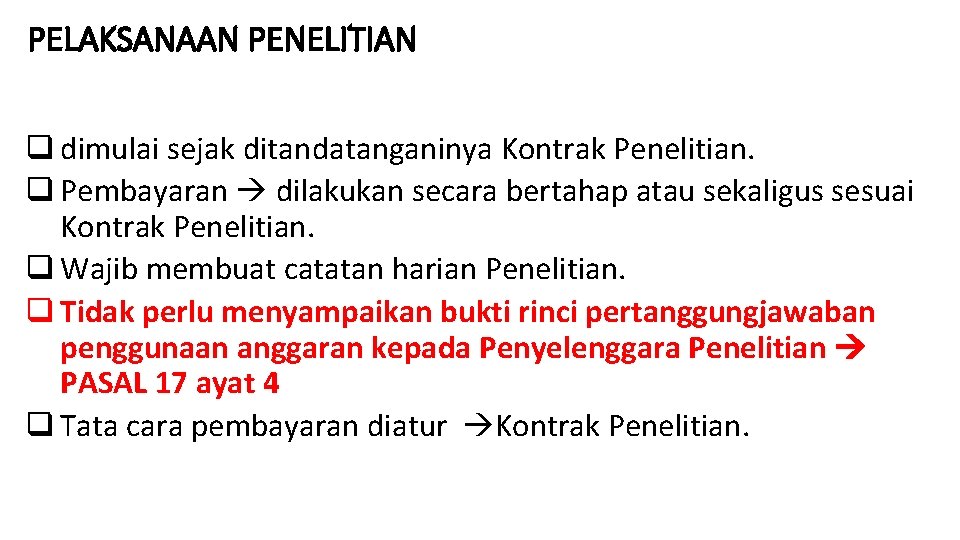 PELAKSANAAN PENELITIAN q dimulai sejak ditandatanganinya Kontrak Penelitian. q Pembayaran dilakukan secara bertahap atau
