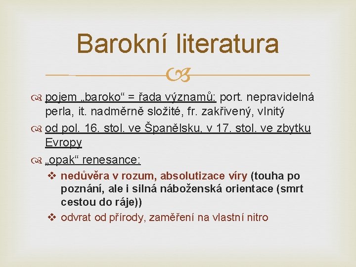 Barokní literatura pojem „baroko“ = řada významů: port. nepravidelná perla, it. nadměrně složité, fr.