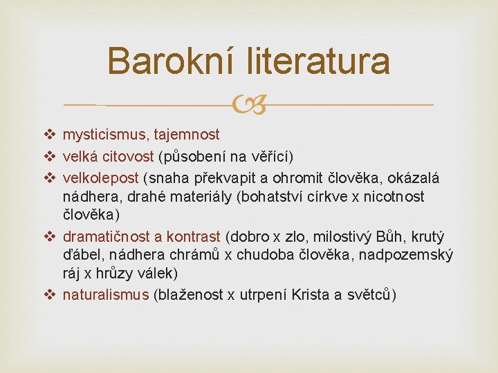 Barokní literatura v mysticismus, tajemnost v velká citovost (působení na věřící) v velkolepost (snaha